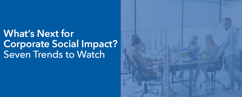 New Download: What’s Next for Corporate Social Impact? 7 Trends to Watch
