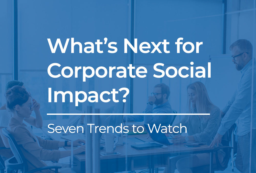 Seven Trends To Watch For Corporate Social Impact